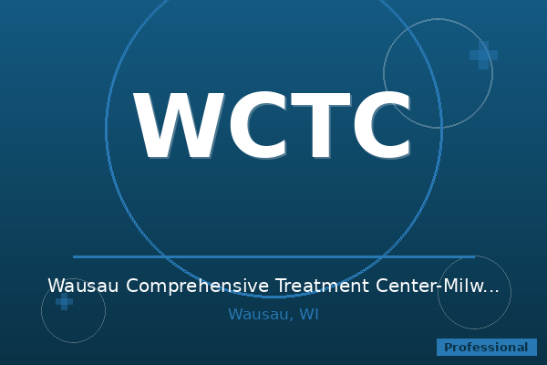 Wausau Comprehensive Treatment Center-Milwaukee Health Services System LLC